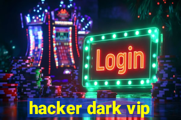 hacker dark vip